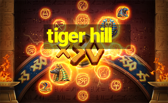 tiger hill