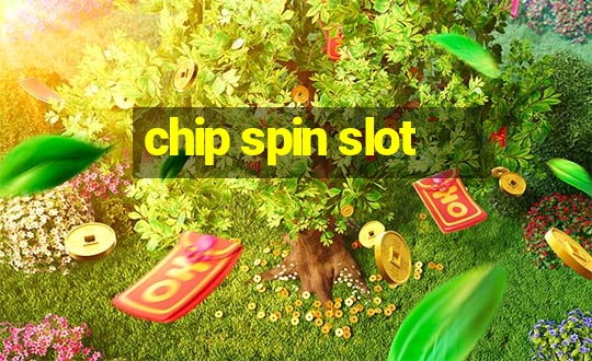 chip spin slot