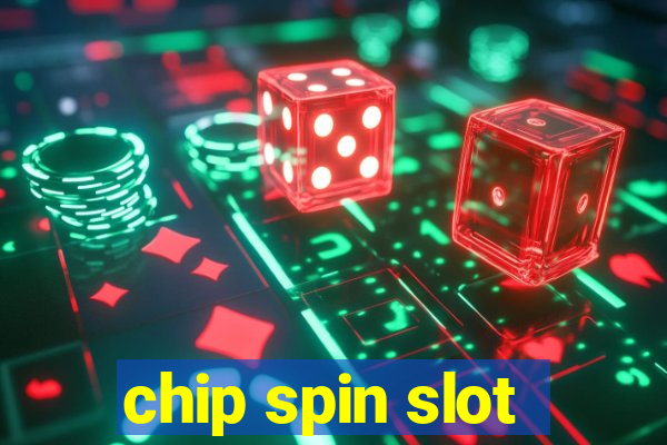 chip spin slot