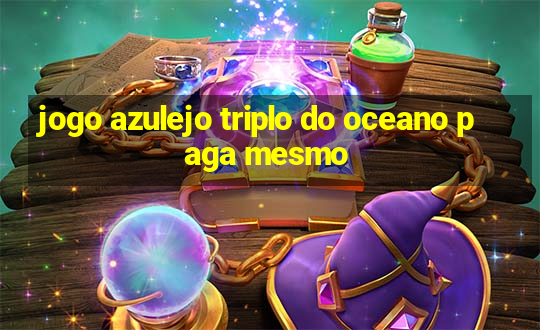 jogo azulejo triplo do oceano paga mesmo