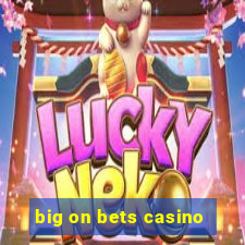 big on bets casino