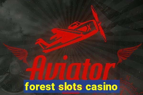 forest slots casino