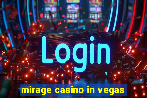 mirage casino in vegas