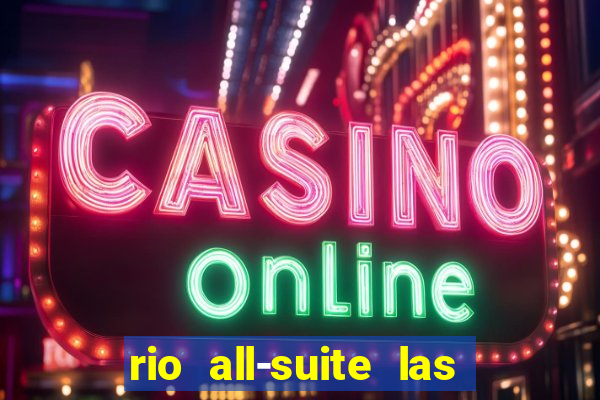 rio all-suite las vegas hotel & casino