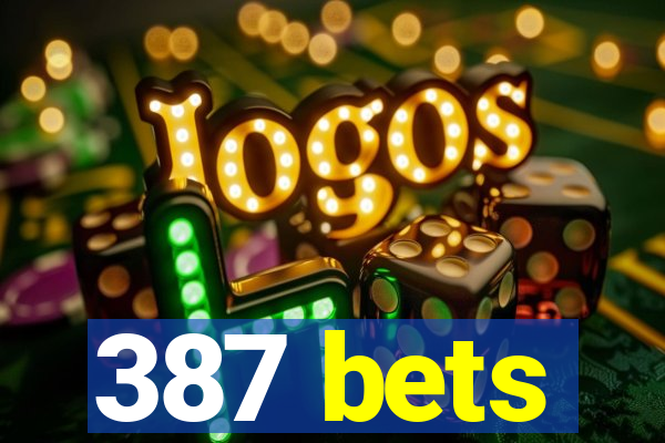 387 bets