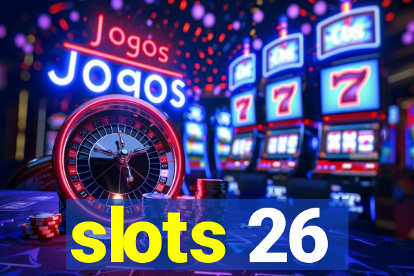 slots 26