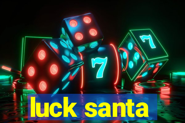 luck santa