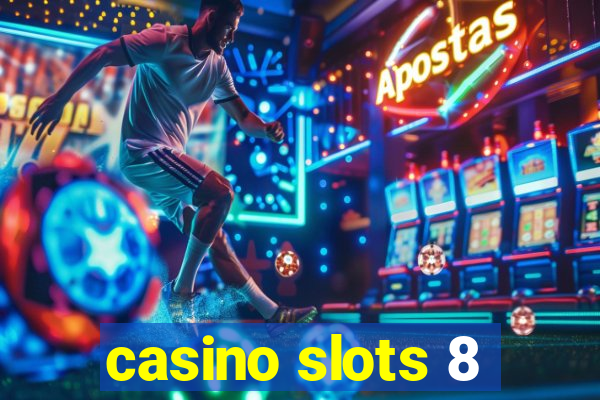 casino slots 8