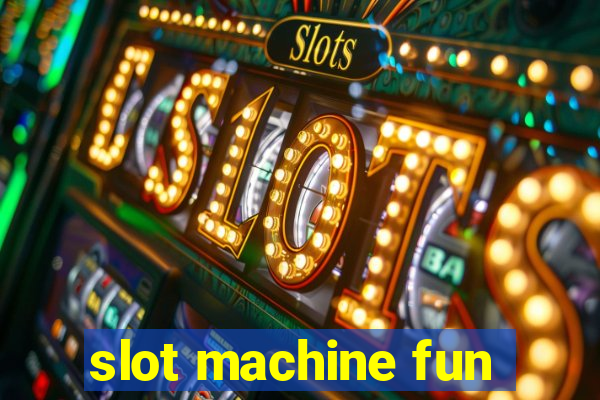 slot machine fun