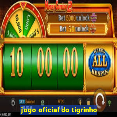 jogo oficial do tigrinho