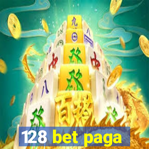 128 bet paga