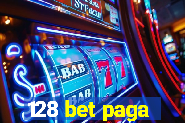 128 bet paga