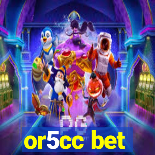 or5cc bet