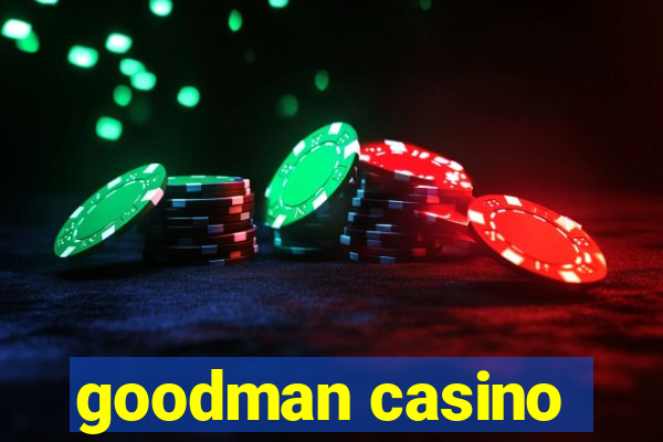 goodman casino