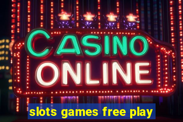 slots games free play