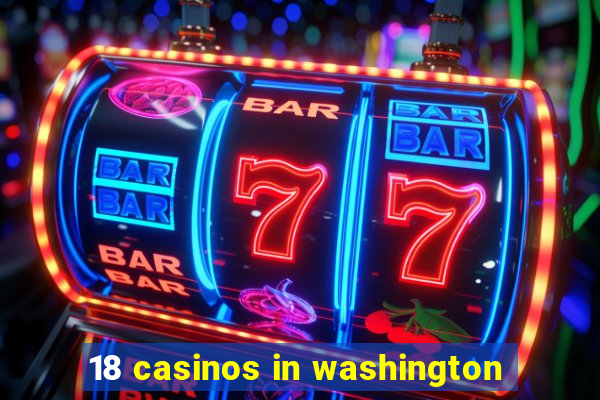 18 casinos in washington