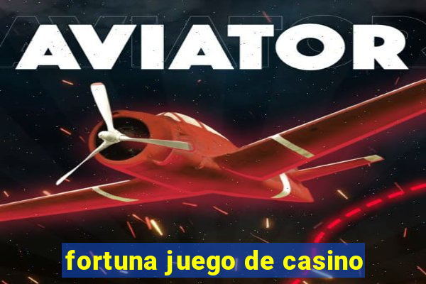 fortuna juego de casino