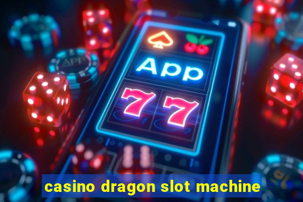 casino dragon slot machine