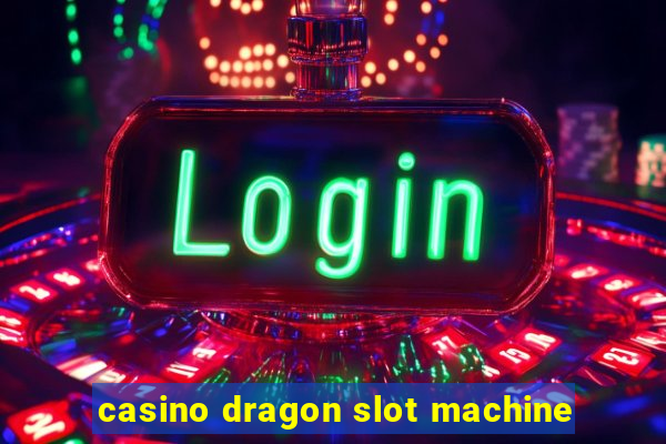 casino dragon slot machine