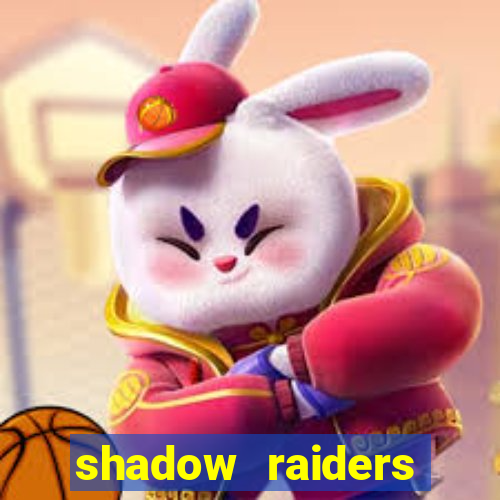 shadow raiders multimax review