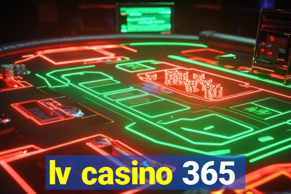 lv casino 365