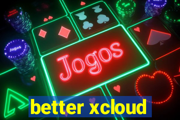 better xcloud