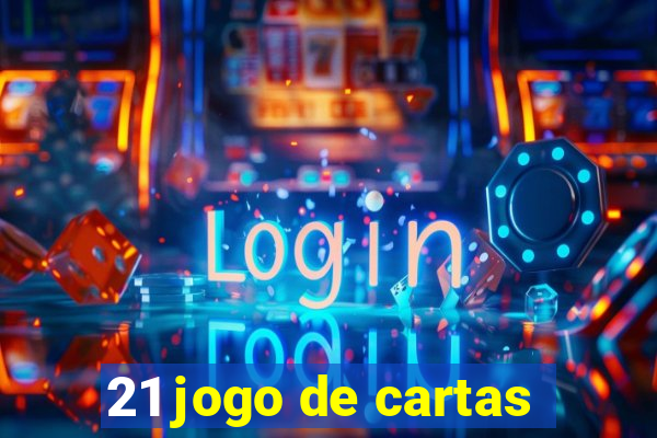 21 jogo de cartas