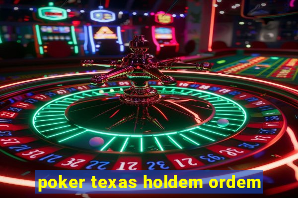 poker texas holdem ordem