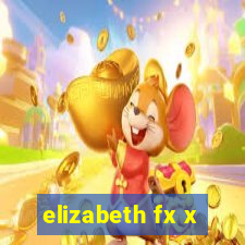 elizabeth fx x