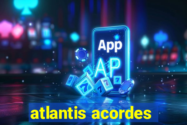 atlantis acordes