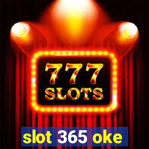 slot 365 oke