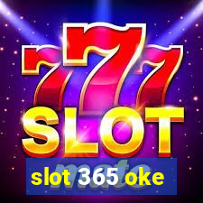 slot 365 oke