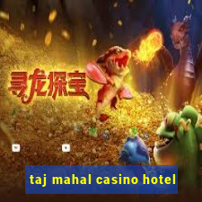 taj mahal casino hotel