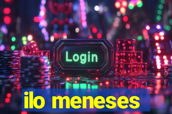 ilo meneses