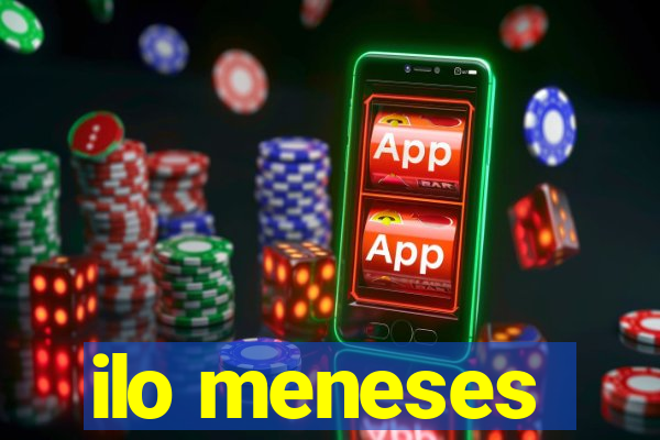 ilo meneses