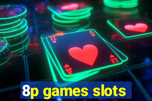 8p games slots