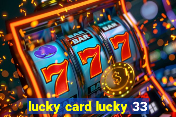 lucky card lucky 33