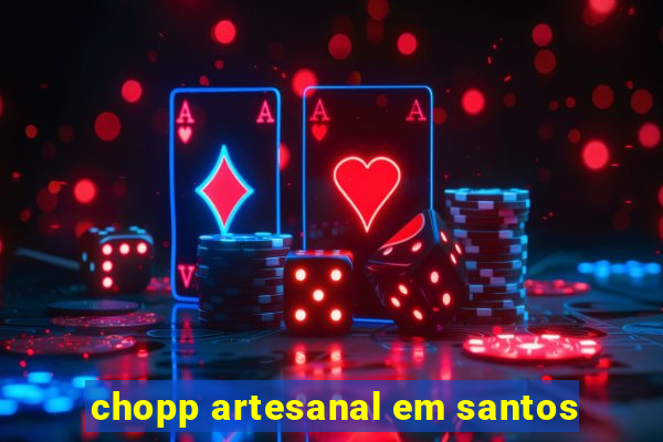 chopp artesanal em santos