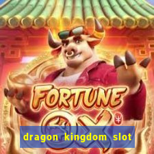 dragon kingdom slot free play