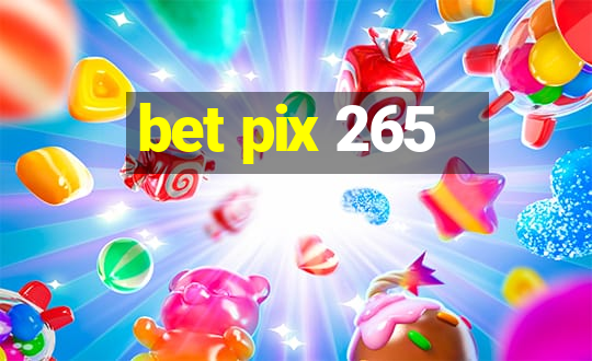 bet pix 265