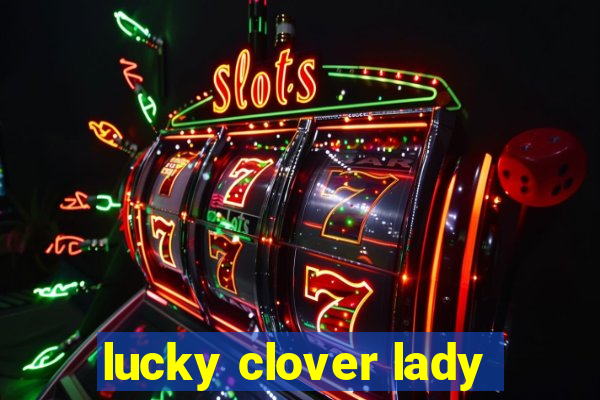 lucky clover lady