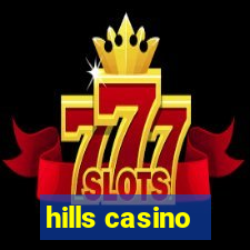 hills casino