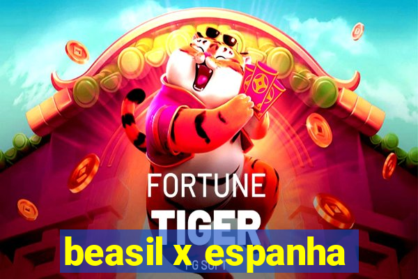 beasil x espanha