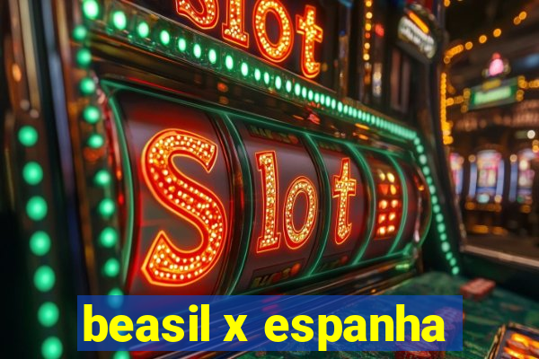 beasil x espanha