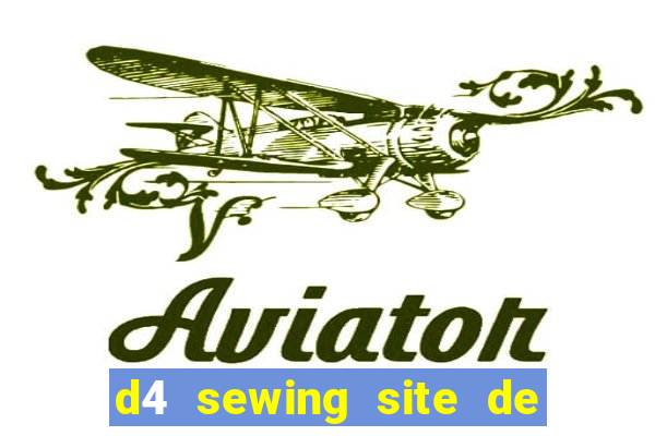 d4 sewing site de relacionamento login