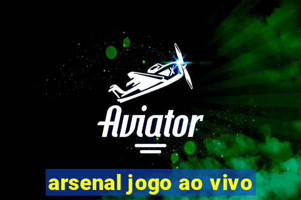 arsenal jogo ao vivo