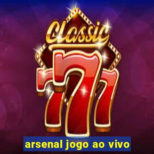 arsenal jogo ao vivo