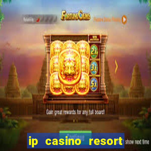 ip casino resort in biloxi mississippi