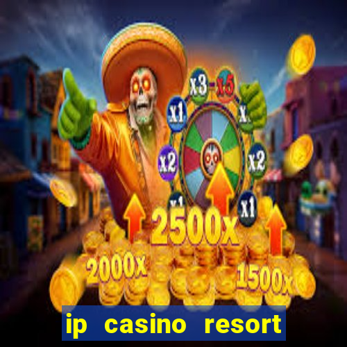 ip casino resort in biloxi mississippi