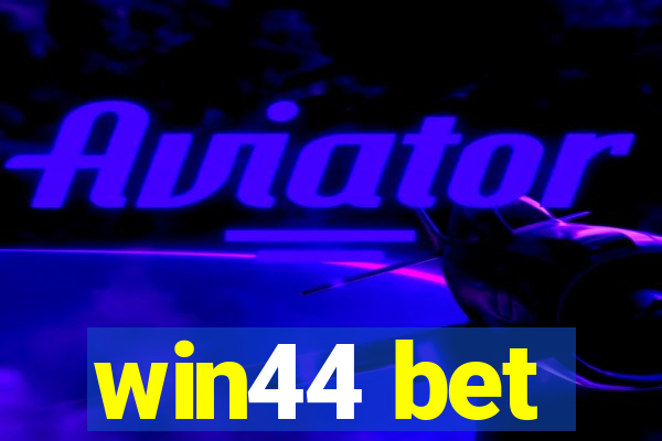 win44 bet